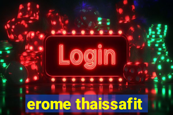 erome thaissafit